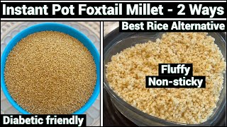 Instant Pot Foxtail Millet  Heart Healthy amp Diabetic Friendly  కొర్రలు  Best Rice Alternative [upl. by Huber788]