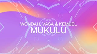 Wondah Vasa amp Kemuel  Mukulu Lyric Video [upl. by Broderic]