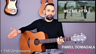 Paweł Domagała  Weź Nie Pytaj  Cover Gitara  Tutorial  wersja trudna [upl. by Godber]