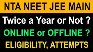 NTA NEET JEE MAIN 2019  TWICE a YEAR or NOT   ONLINE or OFFLINE   ELIGIBILITY ATTEMPTS [upl. by Leirbaj303]