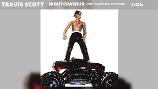 Travis Scott  Nightcrawler ft Swae Lee Chief Keef 432Hz [upl. by Pierette680]