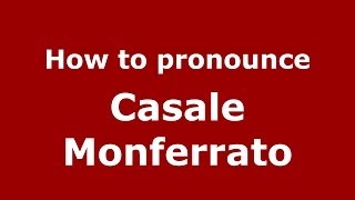 How to pronounce Casale Monferrato ItalianItaly  PronounceNamescom [upl. by Firestone]