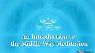 Introduction to the Middle Way Meditation [upl. by Partan]