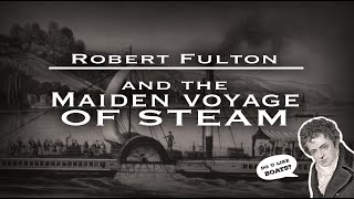 The Maiden Voyage of Steam Robert Fultons quotSS North Riverquot aka quotClermontquot [upl. by Nilyam649]