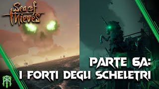 GUIDA PER ASPIRANTI PIRATI ♠ Parte 6A FORTE DEGLI SCHELETRI E FORTE DEI DANNATI ♠ Sea of Thieves [upl. by Aohsoj]