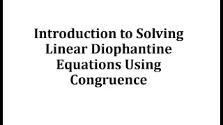 Introduction to Solving Linear Diophantine Equations Using Congruence [upl. by Adnir]