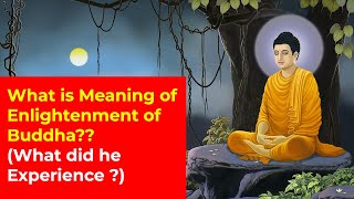 What is Meaning of Enlightenment of Buddha What did quotBuddhaquot Experience during the Enlightenment [upl. by Gemma]