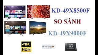 So sánh Tivi Sony Smart 4K KD49X9000F và KD49X8500F 49 inch giá dưới 30tr [upl. by Siuqaj869]