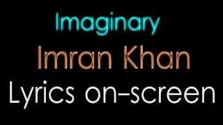 Imaginary  Imran Khan Lyrics onscreen [upl. by Eisenberg]