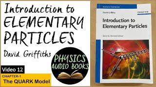 Introduction to elementary particles  David Griffiths  Chapter 1  The Quark Model  Audiobooks [upl. by Iztim]