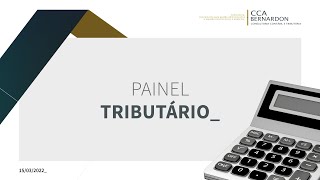 PAINEL CCA 15\03\22  TRIBUTAÇÃO VARIAÇÕES CAMBIAIS  IPI REDUÇÃO ALÍQUOTAS  TRABALHO DAS GESTANTES [upl. by Tizes709]