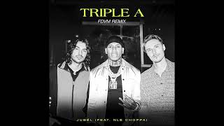 Jubël  Triple A feat NLE Choppa Official FDVM Remix [upl. by Fraser805]