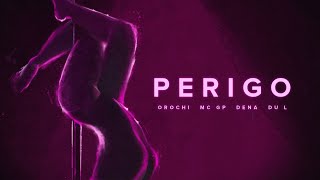 Orochi MC GP  Perigo ft MC Dena DuL prod Portugal no Beat Galdino [upl. by Hael653]