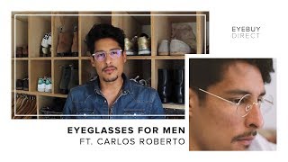 How to Style Mens Glasses  EyeBuyDirect x Carlos Roberto [upl. by Sidra]