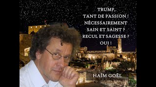 Trump tant de passion  Nécessairement sain et saint  Recul et sagesse  Oui   H Goël  91124 [upl. by Navy]