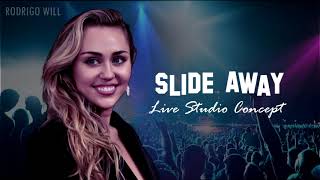 Miley Cyrus  Slide Away Live Studio Concept [upl. by Trent]