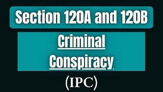 Section 120A and 120B of Indian Penal Code  Criminal Conspiracy in Indian Penal Code  120A IPC [upl. by Atalanta]