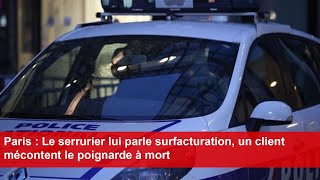 Paris  Le serrurier lui parle surfacturation un client mécontent le poignarde à mort [upl. by Franzen732]