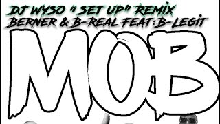 Berner amp BReal feat BLegit  MOB DJ WYSO  Set Up  Remix [upl. by Geminian]