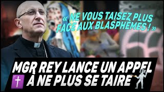 Mgr Rey  « Ne vous taisez plus face aux blasphèmes  » [upl. by Enelahs120]