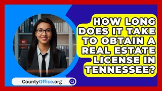 How Long Does It Take to Obtain a Real Estate License in Tennessee  CountyOfficeorg [upl. by Carol-Jean822]