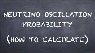 Neutrino Oscillation Probability How to Calculate  Three Dirac Neutrinos [upl. by Ynatterb]