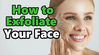 How to Exfoliate Your Face [upl. by Davena151]