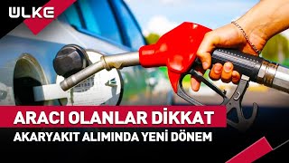 Aracı Olanlar Dikkat Akaryakıt Alımında Yeni Dönem Başlıyor [upl. by Delila]