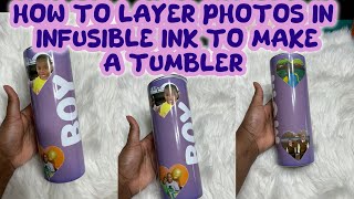 Day 3 of 3 HOW TO ADD PHOTOS IN INFUSIBLE INK USING CRICUT DESIGN SPACE  how to make a tumbler [upl. by Ise]