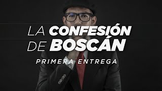 La CONFESIÓN de BOSCÁN  Capítulo 1  Chicos Malos [upl. by Orestes]