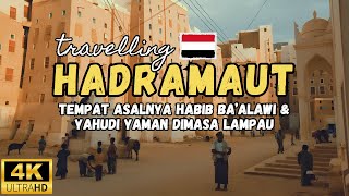 Inilah Hadramaut Tempat Asal Habib Baalawi amp Yahudi Yaman Dimasa Lampau [upl. by Petromilli]