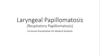 Laryngeal Papillomatosis Respiratory Papillomas For Medical Students [upl. by Ellehsor]