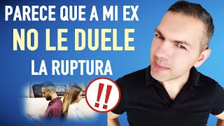 Por qué a tu ex NO LE DUELE la ruptura Actúa COMO SI NADA [upl. by Fridlund]