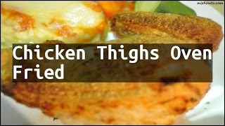 Recipe Chicken Thighs Oven Fried [upl. by Arihs241]