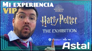 Mi experiencia VIP en Harry Potter The Exhibition Barcelona  Astal [upl. by Georg191]