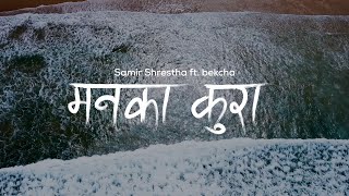 Samir Shrestha ft bekcha  Manaka kura Official Lyrical Video Prod Saswot [upl. by Lanuk962]