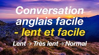 Conversation anglais facile  lent et facile [upl. by Trevor]