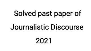 solved past papers of journalistic Discourse semester 5Punjab university [upl. by Ck]