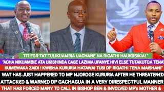 KUMEWAKA ZAIDI 😱 HATAWAI TUKANA DP RIGATHI TENA MAISHANI  WAT HAS JUST HAPPENED TO MP KURURIA AFTER [upl. by Sletten28]