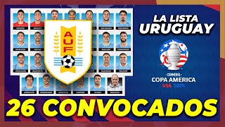 🇺🇾 LISTA DE 26 CONVOCADOS URUGUAY COPA AMÉRICA 2024 ¿Dónde juegan [upl. by Nnylarej172]