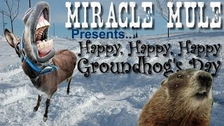 Happy Happy Happy Groundhogs Day [upl. by Arahc]