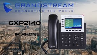 Grandstream GXP2140 IP Phone Dubai  IP Telephones UAE [upl. by Cloe93]