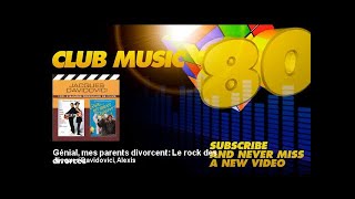 Jacques Davidovici Alexis  Génial mes parents divorcent  Le rock des divorcés [upl. by Gettings]