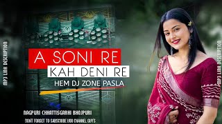 A Soni Re Kah Deni Re  Nagpuri Hard Bass Dance Mix Hem Dj Zone Pasla [upl. by Larkin]