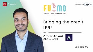 Fixing the credit gap  Omair Ansari from ABHI  FUMO episode 2 [upl. by Stroup]