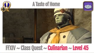 FFXIV Culinarian Class Quest Level 45  A Realm Reborn  A Taste of Home [upl. by Jahdiel419]