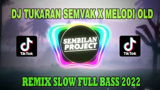 DJ TUKARAN SEMVAK X MELODI OLD  JEDAG JEDUG VIRAL TIKTOK 2022 FULL BASS MENGKANE [upl. by Avril]