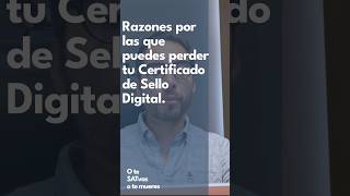 Razones por las que puedes perder tus Certificados de Sello Digital CSD EP25  Reel1 [upl. by Notserp]