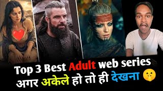 Top 3 Adult web series hindi  अगर अकेले हो तो ही देखना 🤫😱 web series 2024 😮 [upl. by Eiliab818]