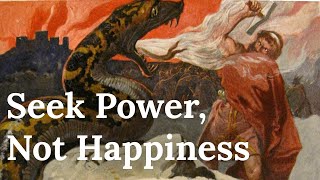 Why You Should Seek Power Not Happiness  Nietzsches Guide to Greatness [upl. by Bernadette]